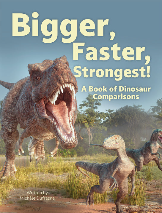 Bigger, Faster, Strongest! A Book of Dinosaur Comparisons