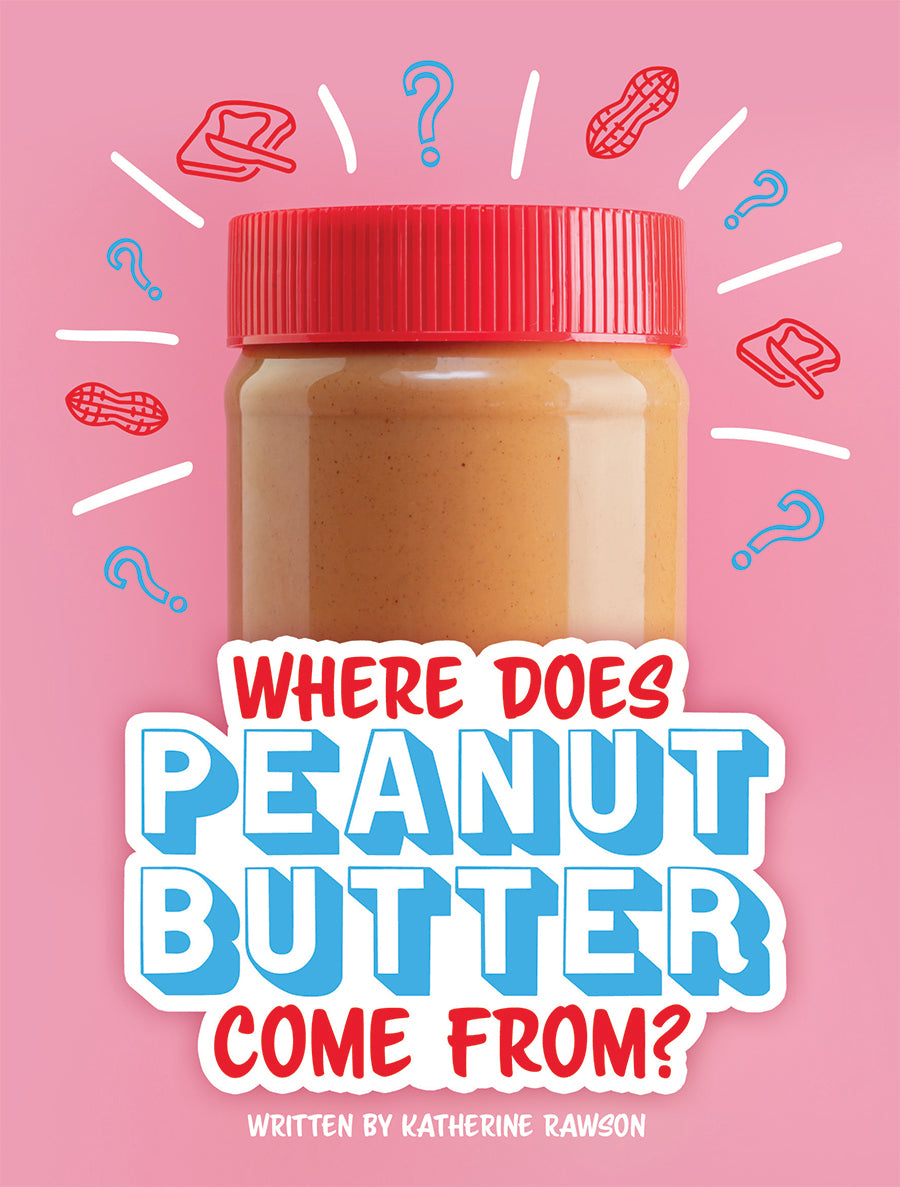 Where Does Peanut Butter Come From? Pioneer Valley Books