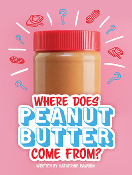Where Does Peanut Butter Come From?
