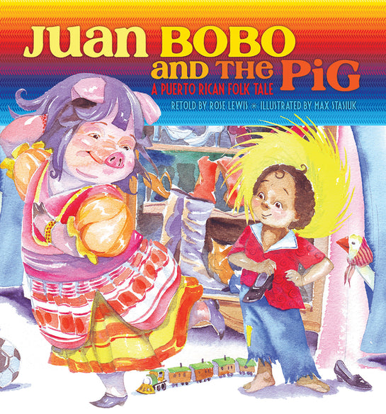 Juan Bobo and the Pig: A Puerto Rican Folk Tale